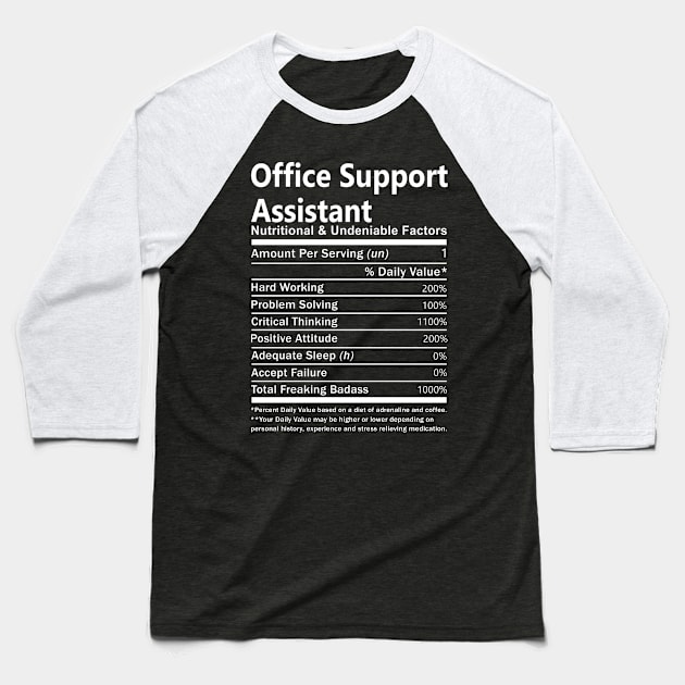 Office Support Assistant T Shirt - Nutritional and Undeniable Factors Gift Item Tee Baseball T-Shirt by Ryalgi